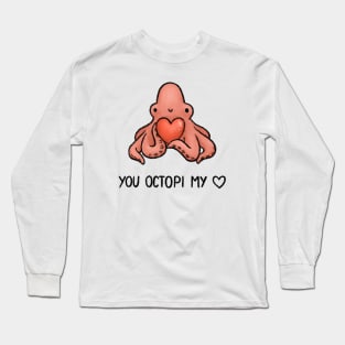 You Octopi My Heart Long Sleeve T-Shirt